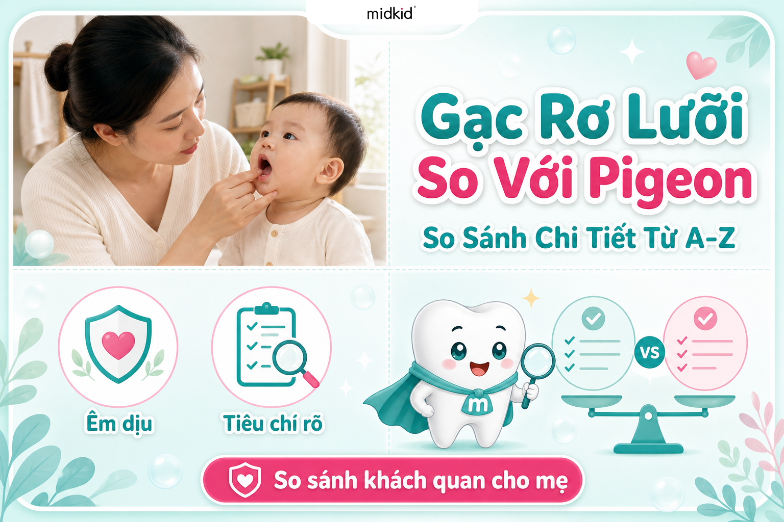 Gạc Rơ Lưỡi So Với Pigeon: So Sánh Chi Tiết Từ A-Z Cho Mẹ